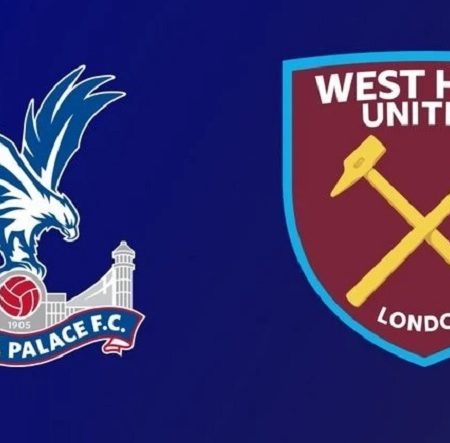 Soi kèo bóng đá, kèo nhà cái trận đấu giữa Crystal Palace – West Ham United