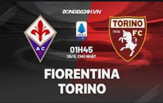 Tỷ lệ kèo, kèo nhà cái, trực tiếp bóng đá trận đấu giữa Torino vs Fiorentina